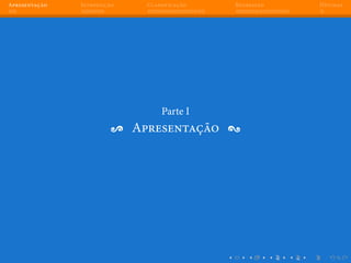 Apresentação Introdução Classificação Regressão Dúvidas
Parte I
Apresentação
 