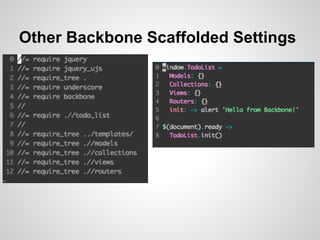 Other Backbone Scaffolded Settings
 