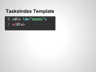 TasksIndex Template
 