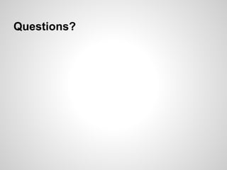 Questions?
 