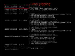 0x00000001060a1be0: mov
  0x00000001060a1be7: push
                             %eax,-0x14000(%rsp)
                             %rbp
                                                   Stack juggling
  0x00000001060a1be8: sub    $0x30,%rsp          ;*synchronization entry
                                                ; - ruby.__dash_e__::method__1$RUBY$invoker@-1 (line 1)
  0x00000001060a1bec: mov    0x8(%rcx),%r10d     ; implicit exception: dispatches to 0x00000001060a1c55
  0x00000001060a1bf0: cmp    $0xfb7aedc9,%r10d ;     {oop('org/jruby/RubyObject')}
  0x00000001060a1bf7: jne    0x00000001060a1c39
  0x00000001060a1bf9: mov    %rcx,%r10           ;*checkcast
                                                ; - org.jruby.runtime.invokedynamic.InvocationLinker::testMetaclass@2 (line 633)
                                                ; - java.lang.invoke.MethodHandle::invokeExact@3
                                                ; - java.lang.invoke.MethodHandle::invokeExact@5
                                                ; - java.lang.invoke.MethodHandle::invokeExact@29
                                                ; - ruby.__dash_e__::method__1$RUBY$invoker@3 (line 1)
  0x00000001060a1bfc: mov    0x10(%r10),%ebp     ;*getfield metaClass
                                                ; - org.jruby.RubyBasicObject::getMetaClass@1 (line 520)
                                                ; - org.jruby.runtime.invokedynamic.InvocationLinker::testMetaclass@5 (line 633)
                                                ; - java.lang.invoke.MethodHandle::invokeExact@3
                                                ; - java.lang.invoke.MethodHandle::invokeExact@5
                                                ; - java.lang.invoke.MethodHandle::invokeExact@29
                                                ; - ruby.__dash_e__::method__1$RUBY$invoker@3 (line 1)
  0x00000001060a1c00: cmp    $0xfed77602,%ebp    ;   {oop(a 'org/jruby/MetaClass')}
  0x00000001060a1c06: jne    0x00000001060a1c1e ;*if_acmpne
                                                ; - org.jruby.runtime.invokedynamic.InvocationLinker::testMetaclass@8 (line 633)
                                                ; - java.lang.invoke.MethodHandle::invokeExact@3
                                                ; - java.lang.invoke.MethodHandle::invokeExact@5
                                                ; - java.lang.invoke.MethodHandle::invokeExact@29
                                                ; - ruby.__dash_e__::method__1$RUBY$invoker@3 (line 1)
  0x00000001060a1c08: movabs $0x7f6bf4bb0,%rax ;*areturn
                                                ; - ruby.__dash_e__::method__0$RUBY$foo@6 (line 1)
                                                ; - java.lang.invoke.MethodHandle::invokeExact@6
                                                ; - java.lang.invoke.MethodHandle::invokeExact@31
                                                ; - java.lang.invoke.MethodHandle::invokeExact@29
                                                ; - ruby.__dash_e__::method__1$RUBY$invoker@3 (line 1)
                                                ;    {oop(a 'org/jruby/RubyFixnum')}
  0x00000001060a1c12: add    $0x30,%rsp
  0x00000001060a1c16: pop    %rbp
  0x00000001060a1c17: test   %eax,-0xec3c1d(%rip)         # 0x00000001051de000
                                                ;    {poll_return}
  0x00000001060a1c1d: retq
 