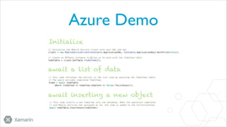 Azure Demo
Initialize

await a list of data

await inserting a new object

 