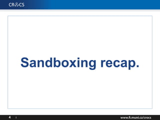 Sandboxing recap.
4 I
 