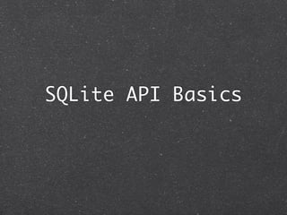 SQLite API Basics
 