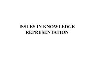 ISSUES IN KNOWLEDGE REPRESENTATION