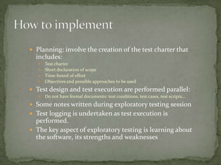 ApproachExecute few test casesAnalyze resultsConsider “special” to next test casesKnowledge about the test object under test is collected
