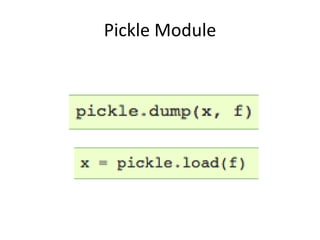Pickle Module
 