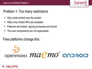 Problem 1: Too many restrictions Only small control over the system Often only limited APIs are available Features are locked, signing processes are forced The core components are not replaceable Free platforms change this: 