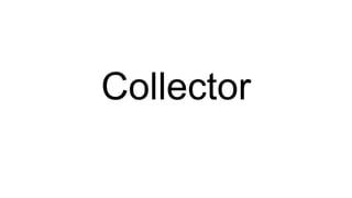 Collector
 
