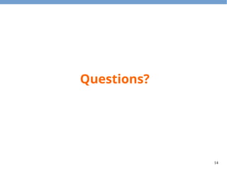 14
Questions?
 
