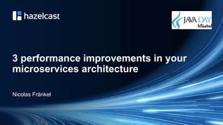 @nicolas_frankel
3 performance improvements in your
microservices architecture
Nicolas Fränkel
 