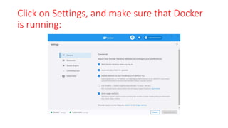 Click on Settings, and make sure that Docker
is running:
 