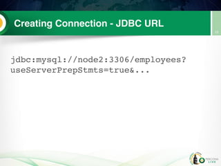 Creating Connection - JDBC URL
jdbc:mysql://node2:3306/employees?
useServerPrepStmts=true&...
12
 