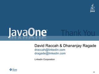 David Raccah & Dhananjay Ragade
draccah@linkedin.com
dragade@linkedin.com
Linkedin Corporation




                             49
 