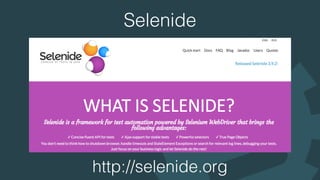 Selenide
http://selenide.org
 