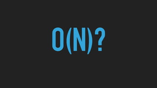 O(N)?
 
