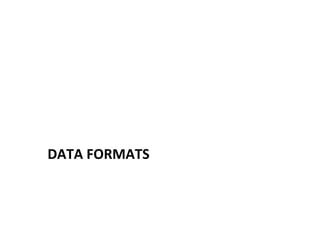 DATA 
FORMATS 
 