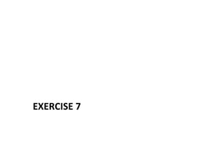 EXERCISE 
7 
 
