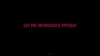 LET ME INTRODUCE MYSELF

!8

 