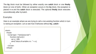 <html>
<head>
<script type = "text/javascript">
function myFunc() {
var a = 100;
alert("Value of variable a is : " + a );
}
</script>
</head>
 