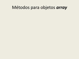 Métodos para objetos array
 