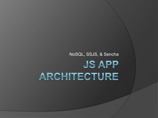 NoSQL, SSJS, & Sencha
 