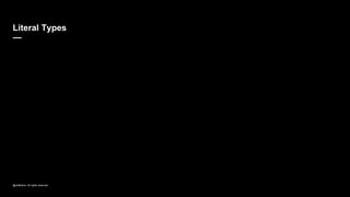 @JetBrains. All rights reserved
Literal Types
—
 