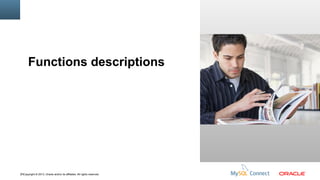 Functions descriptions
Insert Picture Here

15Copyright © 2013, Oracle and/or its affiliates. All rights reserved.

 