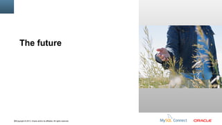 The future
Insert Picture Here

50Copyright © 2013, Oracle and/or its affiliates. All rights reserved.

 