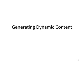 Generating Dynamic Content
27
 