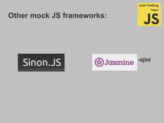 Other mock JS frameworks:
-ajax
 