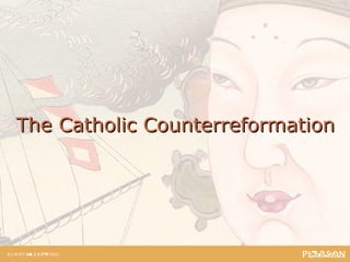 The Catholic CounterreformationThe Catholic Counterreformation
 
