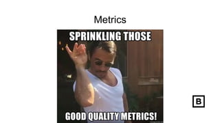Metrics
 