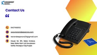 8427168052
www.karandeeparora.com
karandeeparora24@gmail.com
House No #6, Baba Enclave,
Near Baba Ram Lal Gurudwara
Sahib,FerozepurCity,Punjab
Contact Us
 