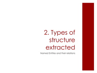 Defining the
structures of
      output
Named Entities and their relations
 