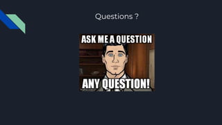 Questions ?
 