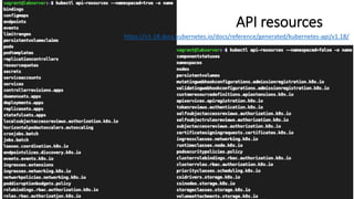 API resources
https://v1-18.docs.kubernetes.io/docs/reference/generated/kubernetes-api/v1.18/
 