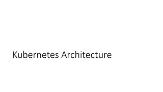 Kubernetes Architecture
 