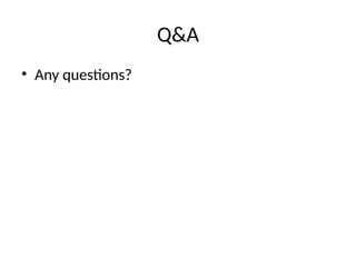 Q&A
• Any questions?
 