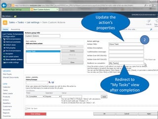 Update the
action’s
properties
2

Redirect to
“My Tasks” view
after completion

 