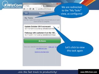We are redirected
to the “My Tasks”
view, as configured

Let’s click to view
this task again

 