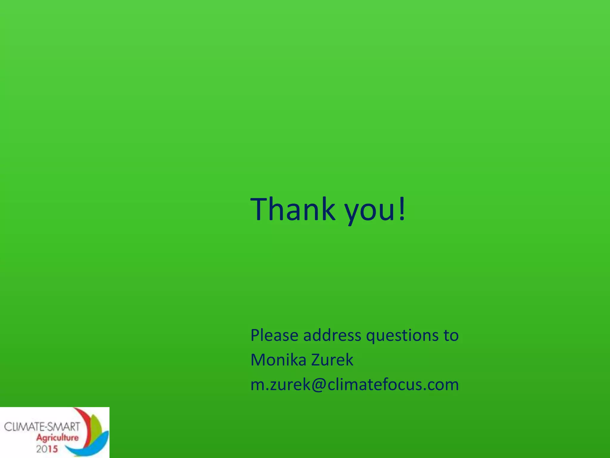 Thank you!
Please address questions to
Monika Zurek
m.zurek@climatefocus.com
 