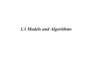 1.3 Models and Algorithms
 