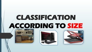 CLASSIFICATION
ACCORDING TO SIZE
 