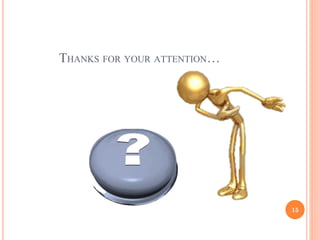 THANKS FOR YOUR ATTENTION…
15
 