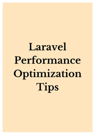 Laravel
Performance
Optimization
Tips
 