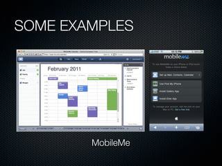 SOME EXAMPLES




        MobileMe
 