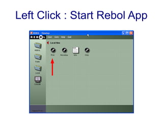 Left Click : Start Rebol App
 
