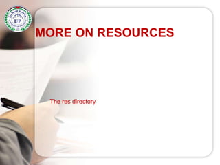 MORE ON RESOURCES
The res directory
 