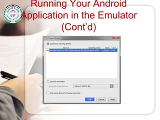 Running Your Android
Application in the Emulator
(Cont’d)
 